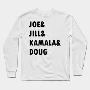 Joe and Jill and Kamala and Doug Long Sleeve T-Shirt